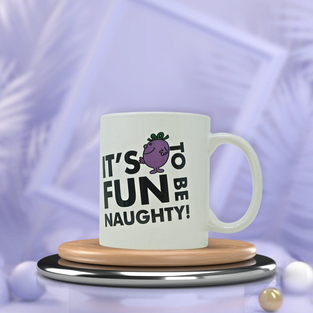 Funny Ceramic Mug–It's Too Fun To Be Naughty